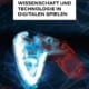 Wissenschaft und Technologie in digitalen Spielen - Arno Görgen, Rudolf Inderst (Hg.)